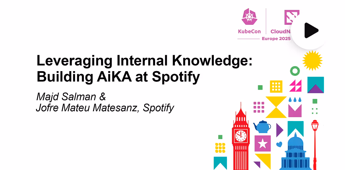 KubeCon talk: Building AiKA at Spotify